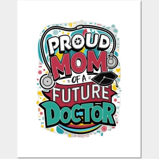 Proud Mom Of A Futuer Doctor Posters and Art